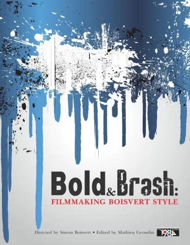 Bold & Brash – Filmmaking Boisvert Style