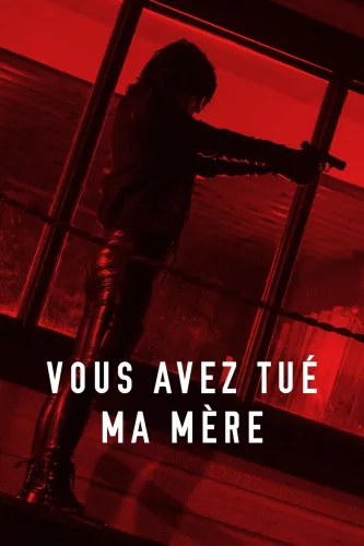 Vous avez tué ma mère